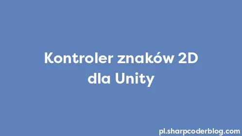 Kontroler znaków 2D dla Unity - Thumbnail