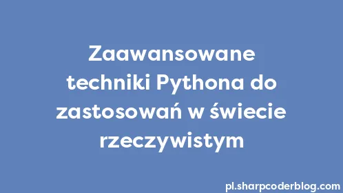 Zaawansowane techniki Pythona do zastosowań w świecie rzeczywistym - Thumbnail