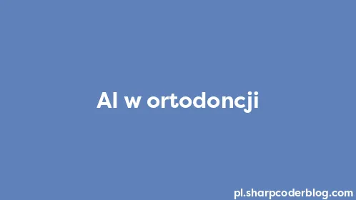 AI w ortodoncji - Thumbnail