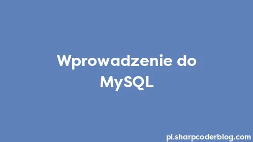 Wprowadzenie do MySQL - Thumbnail