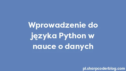 Wprowadzenie do języka Python w nauce o danych - Thumbnail