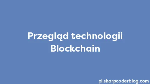 Przegląd technologii Blockchain - Thumbnail