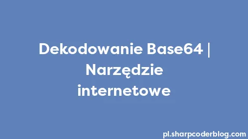 Dekodowanie Base64 | Narzędzie internetowe - Thumbnail