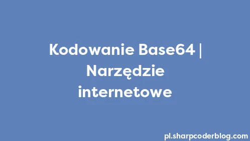 Kodowanie Base64 | Narzędzie internetowe - Thumbnail