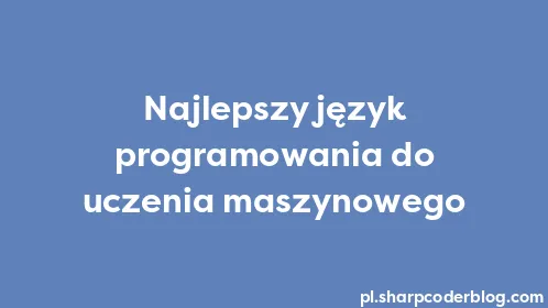 Najlepszy język programowania do uczenia maszynowego - Thumbnail