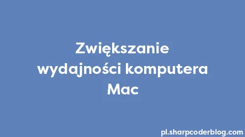 Zwiększanie wydajności komputera Mac - Thumbnail