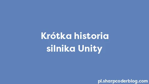 Krótka historia silnika Unity - Thumbnail