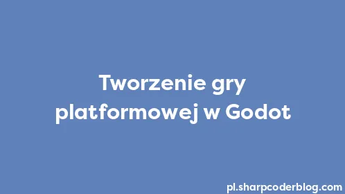 Tworzenie gry platformowej w Godot - Thumbnail