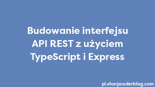 Budowanie interfejsu API REST z użyciem TypeScript i Express - Thumbnail