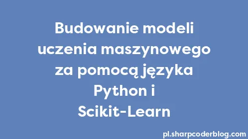 Budowanie modeli uczenia maszynowego za pomocą języka Python i Scikit-Learn - Thumbnail