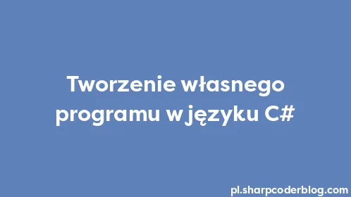Tworzenie własnego programu w języku C# - Thumbnail