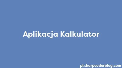 Aplikacja Kalkulator - Thumbnail