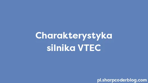 Charakterystyka silnika VTEC - Thumbnail