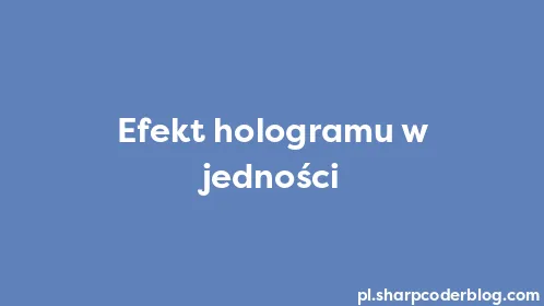 Efekt hologramu w jedności - Thumbnail