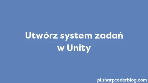 Utwórz system zadań w Unity - Thumbnail