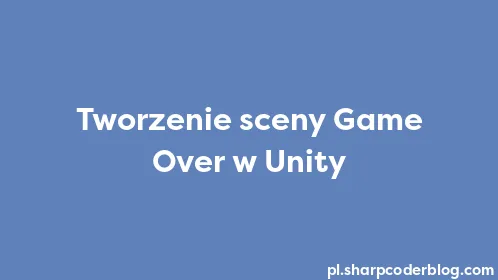 Tworzenie sceny Game Over w Unity - Thumbnail