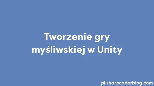 Tworzenie gry myśliwskiej w Unity - Thumbnail