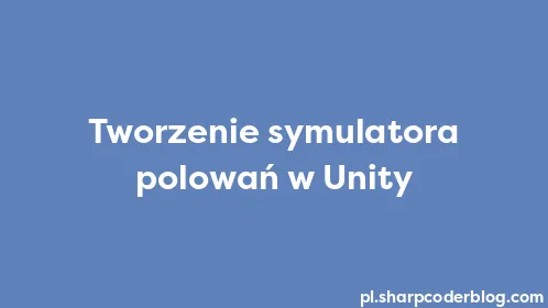 Tworzenie symulatora polowań w Unity - Thumbnail