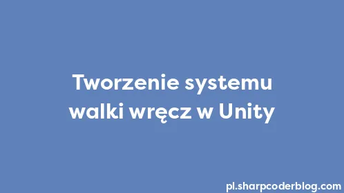 Tworzenie systemu walki wręcz w Unity - Thumbnail