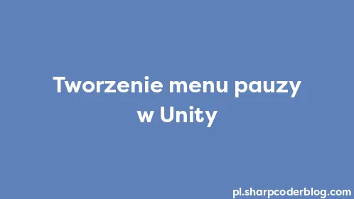 Tworzenie menu pauzy w Unity - Thumbnail