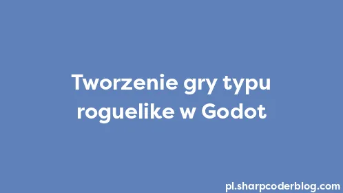 Tworzenie gry typu roguelike w Godot - Thumbnail