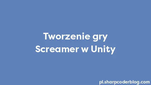 Tworzenie gry Screamer w Unity - Thumbnail