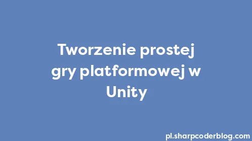 Tworzenie prostej gry platformowej w Unity - Thumbnail
