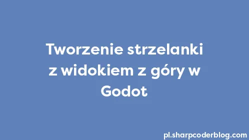 Tworzenie strzelanki z widokiem z góry w Godot - Thumbnail
