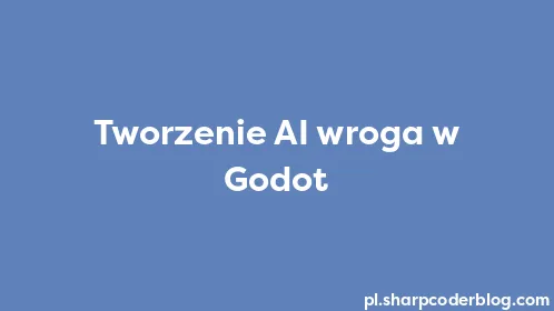 Tworzenie AI wroga w Godot - Thumbnail