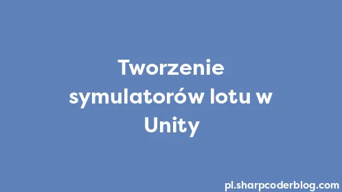 Tworzenie symulatorów lotu w Unity - Thumbnail