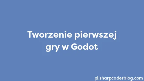 Tworzenie pierwszej gry w Godot - Thumbnail