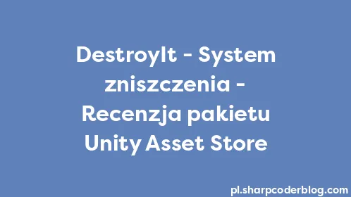 DestroyIt - System zniszczenia - Recenzja pakietu Unity Asset Store - Thumbnail