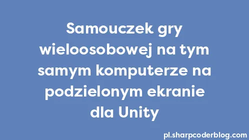 Samouczek gry wieloosobowej na tym samym komputerze na podzielonym ekranie dla Unity - Thumbnail