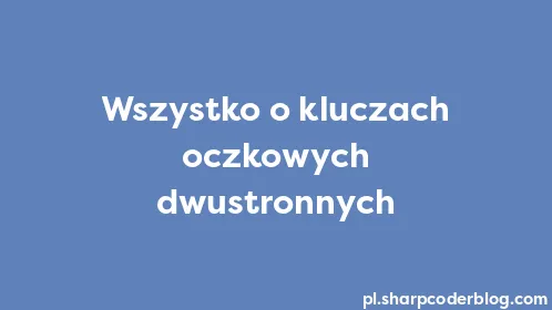 Wszystko o kluczach oczkowych dwustronnych - Thumbnail