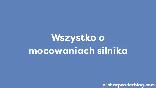Wszystko o mocowaniach silnika - Thumbnail