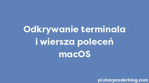 Odkrywanie terminala i wiersza poleceń macOS - Thumbnail