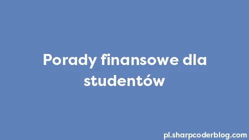 Porady finansowe dla studentów - Thumbnail