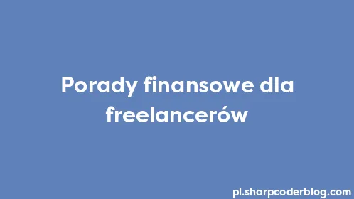 Porady finansowe dla freelancerów - Thumbnail