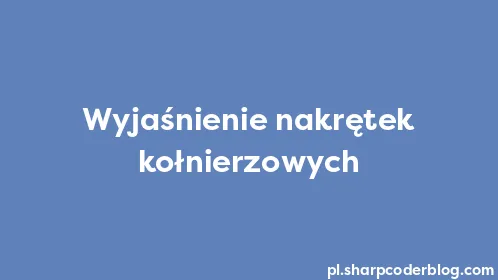 Wyjaśnienie nakrętek kołnierzowych - Thumbnail