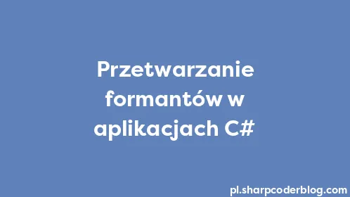 Przetwarzanie formantów w aplikacjach C# - Thumbnail