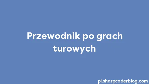 Przewodnik po grach turowych - Thumbnail