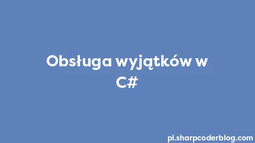 Obsługa wyjątków w C# - Thumbnail