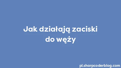 Jak działają zaciski do węży - Thumbnail