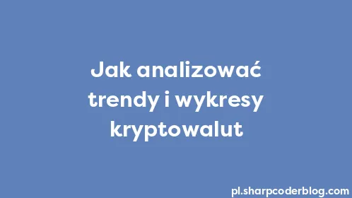 Jak analizować trendy i wykresy kryptowalut - Thumbnail
