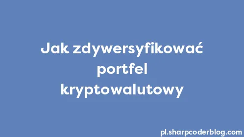 Jak zdywersyfikować portfel kryptowalutowy - Thumbnail