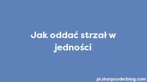 Jak oddać strzał w jedności - Thumbnail