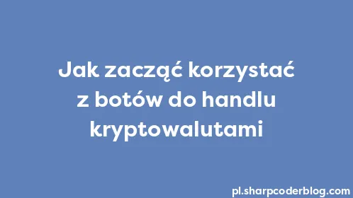 Jak zacząć korzystać z botów do handlu kryptowalutami - Thumbnail