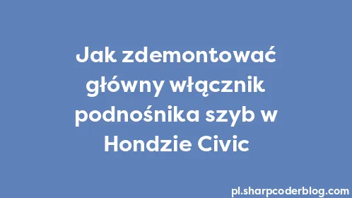 Jak zdemontować główny włącznik podnośnika szyb w Hondzie Civic - Thumbnail