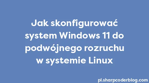 Jak skonfigurować system Windows 11 do podwójnego rozruchu w systemie Linux - Thumbnail
