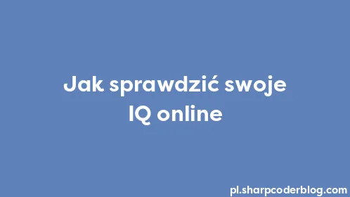 Jak sprawdzić swoje IQ online - Thumbnail